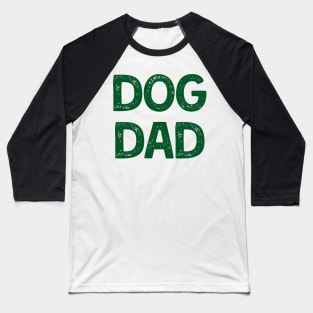 Dog Dad (Green Version) Baseball T-Shirt